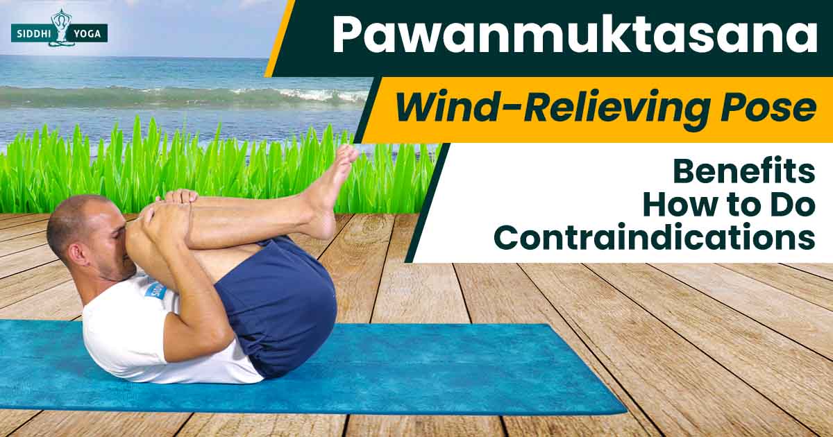 Pawanmuktasana (Wind-Relieving Pose) steps and benefits