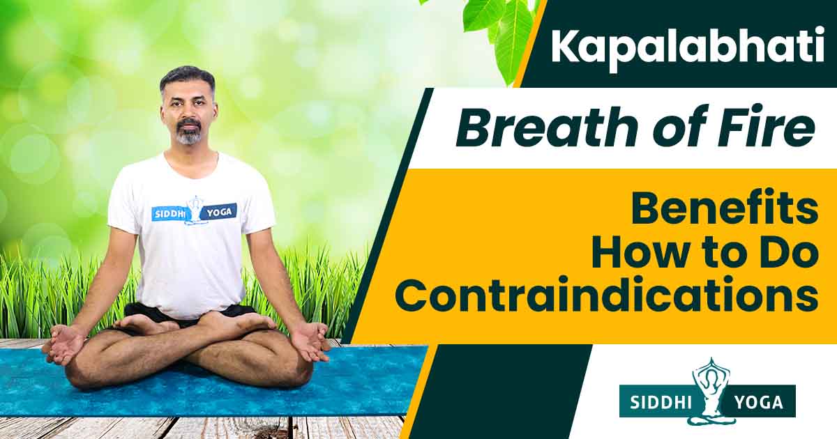 Kapalabhati Pranayama (Breath of Fire) Benefits & How to Do